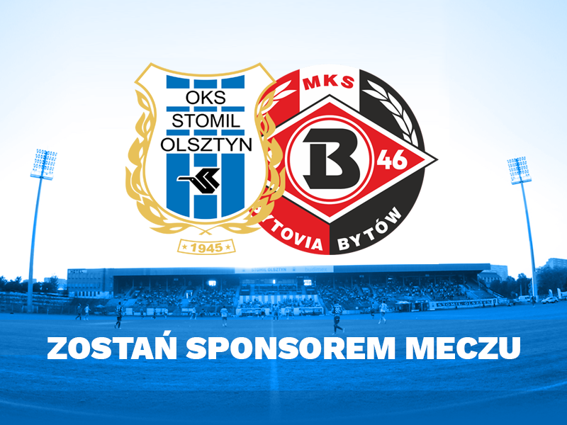 Zostań sponsorem meczu Stomil Olsztyn - Bytovia Bytów!