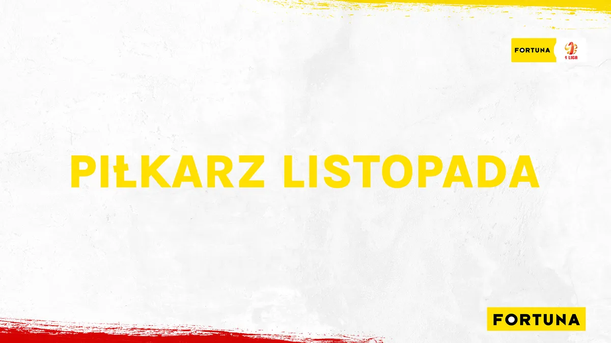 Fortuna 1 Liga wybiera Piłkarza Listopada
