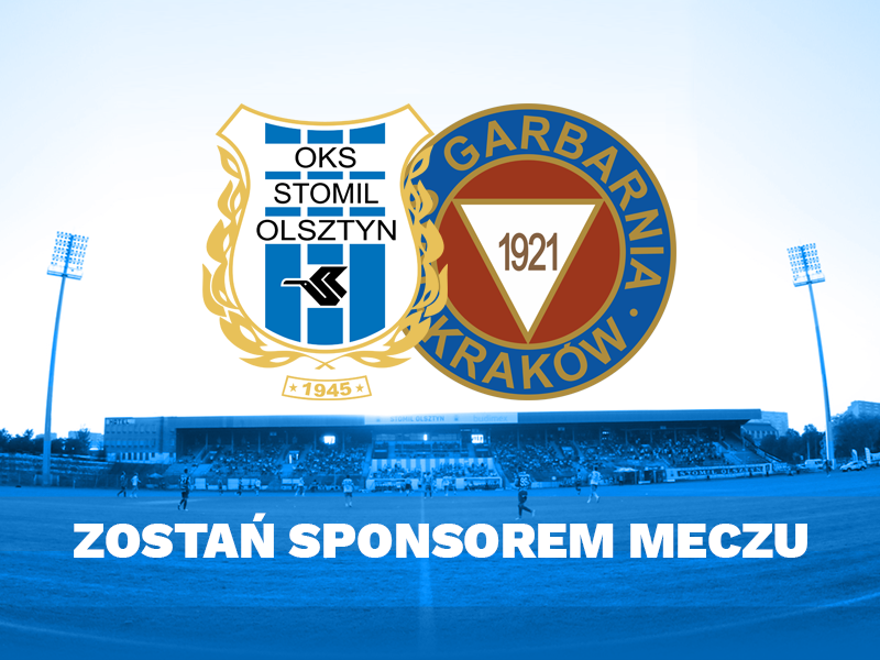 Zostań sponsorem meczu Stomil Olsztyn - Garbarnia Kraków